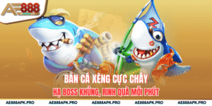 Bắn Cá Xèng Cực Cháy - Hạ Boss Khủng, Rinh Quà Mỗi Phút
