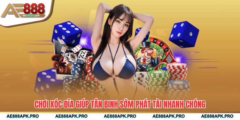 Chơi Xóc Đĩa giúp tân binh sớm phát tài nhanh chóng