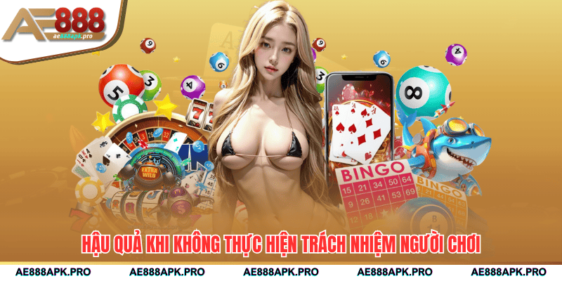 Hậu quả khi không thực hiện trách nhiệm người chơi