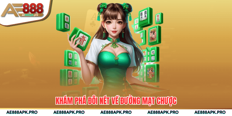 Khám phá đôi nét về Đường Mạt Chược