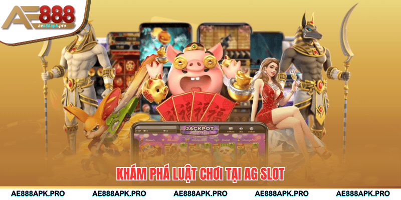 Khám phá luật chơi tại AG Slot