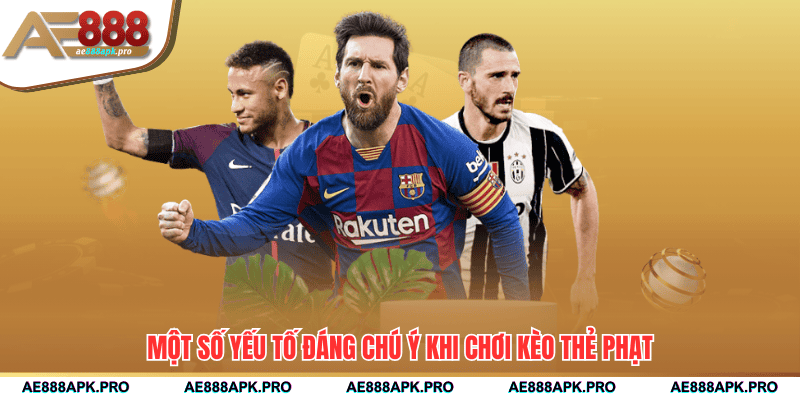 Một số yếu tố đáng chú ý khi chơi kèo thẻ phạt