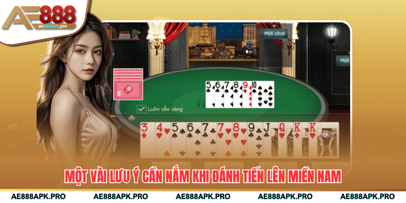 Một vài lưu ý cần nắm khi đánh tiến lên Miền Nam