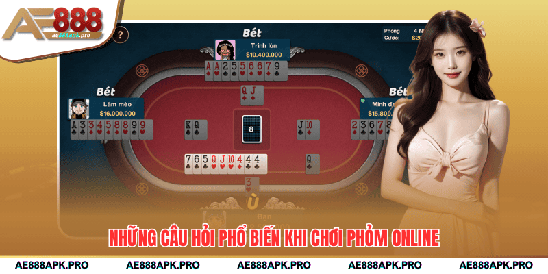 Những câu hỏi phổ biến khi chơi Phỏm online