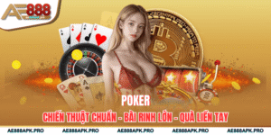 Poker – Chiến Thuật Chuẩn - Bài Rinh Lớn - Quà Liền Tay