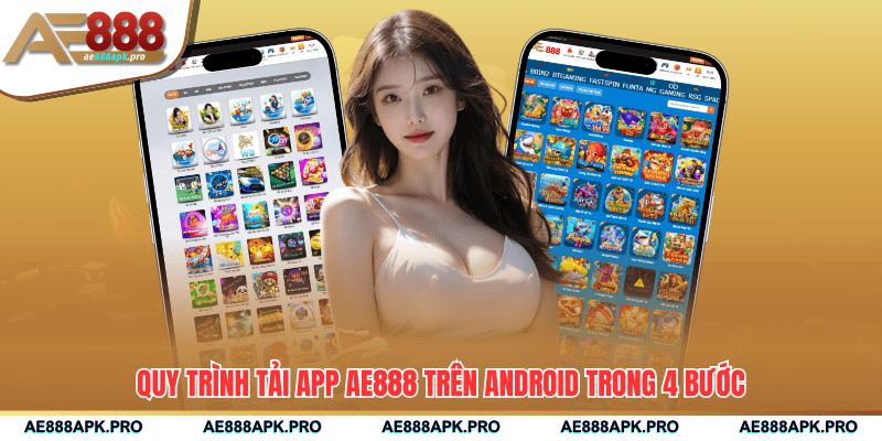 Quy trình tải app AE888 trên Android trong 4 bước