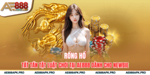 Rồng Hổ - Tất Tần Tật Luật Chơi Tại AE888 Dành Cho Newbie
