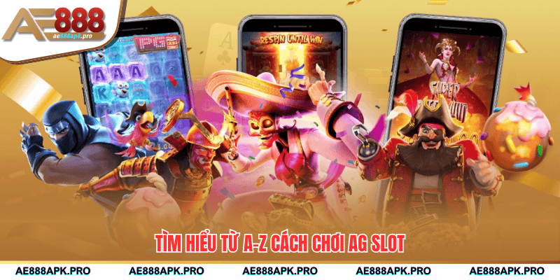 Tìm hiểu từ A-Z cách chơi AG Slot
